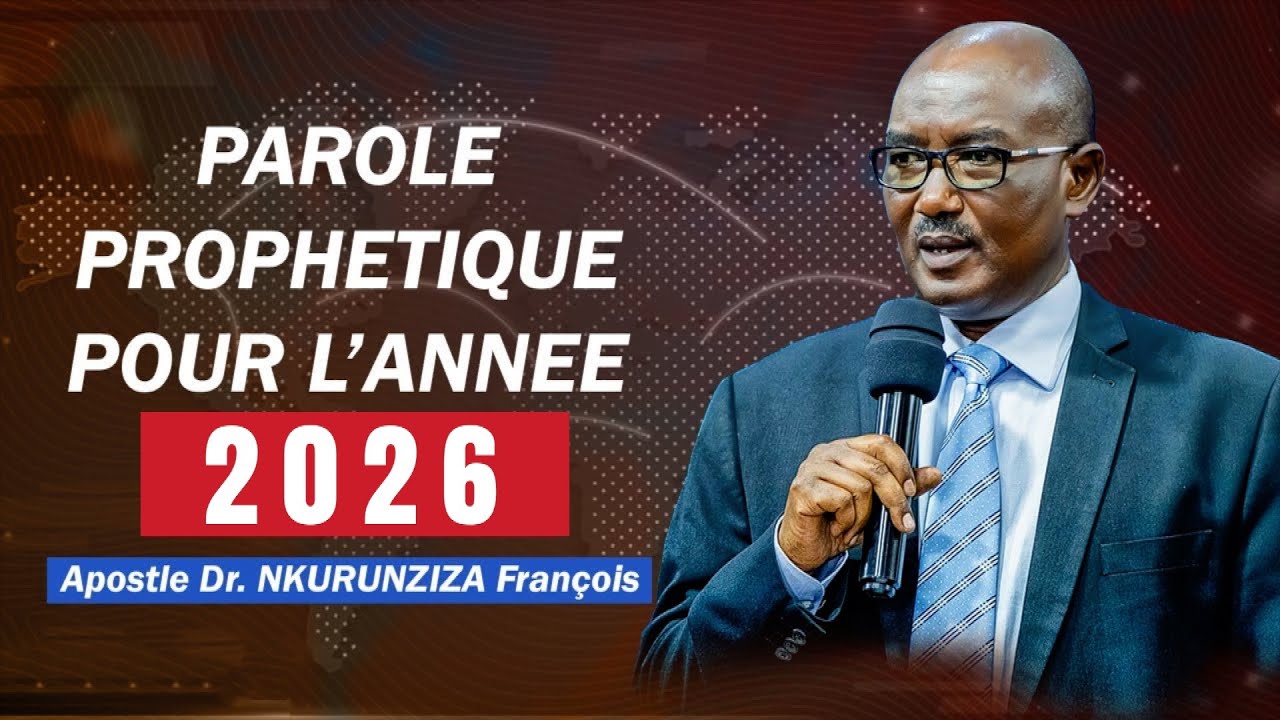Parole proph&eacute;tique pour l'ann&eacute;e 2026 | Message proph&eacute;tique pour l'ann&eacute;e 2026 | Ap&ocirc;tre Dr. NKURUNZIZA