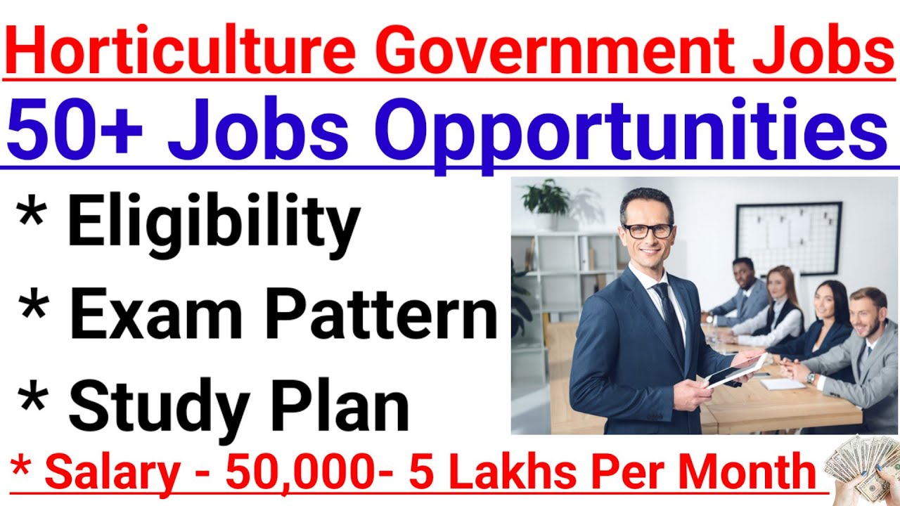 Government Jobs Opportunities After BSC Horticulture |BSC Horticulture 50+ Government Jobs Exam 2025