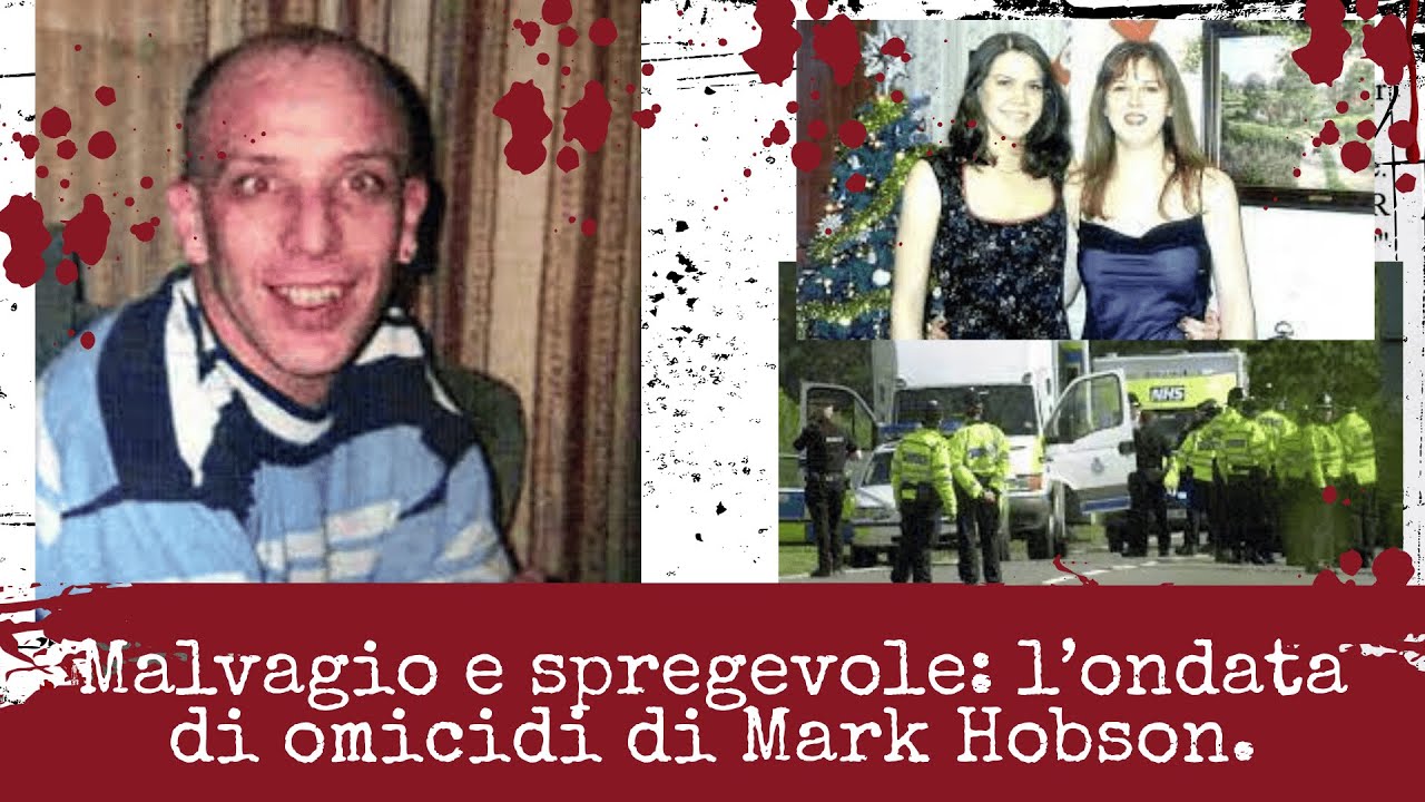 Mark Hobson: Britain's deranged serial killer.