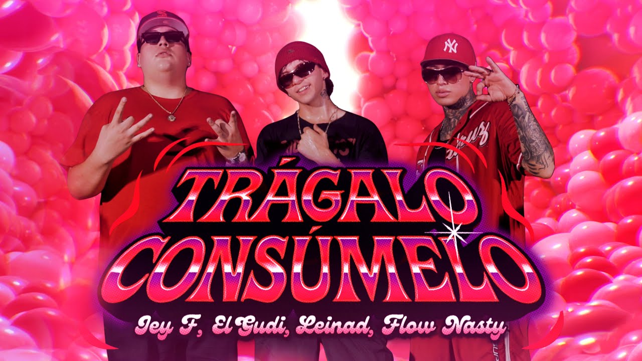 El Gudi, Jey F, Leinvd, Flow Nasty - Trágalo Consúmelo