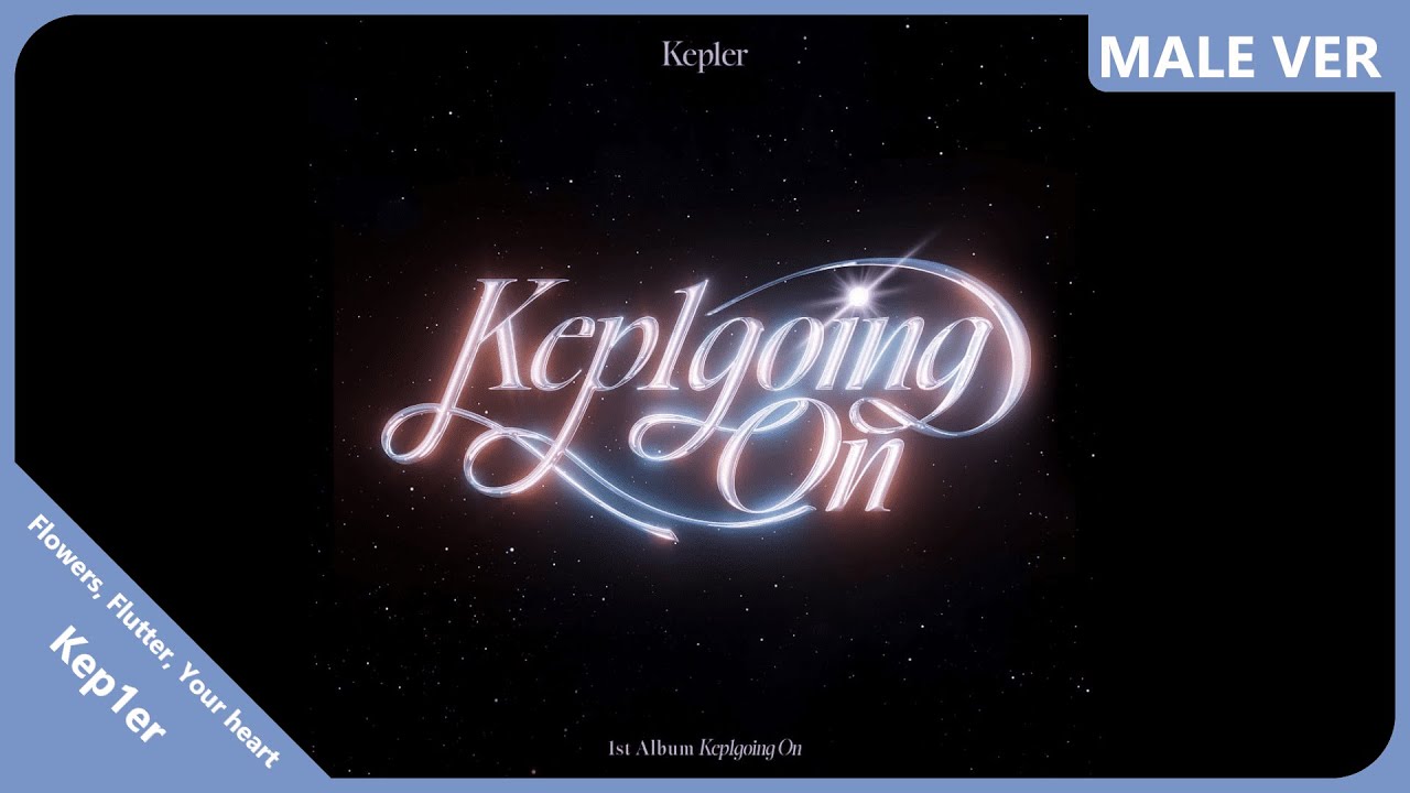 Kep1er - Flowers, Flutter, Your heart | Male Version