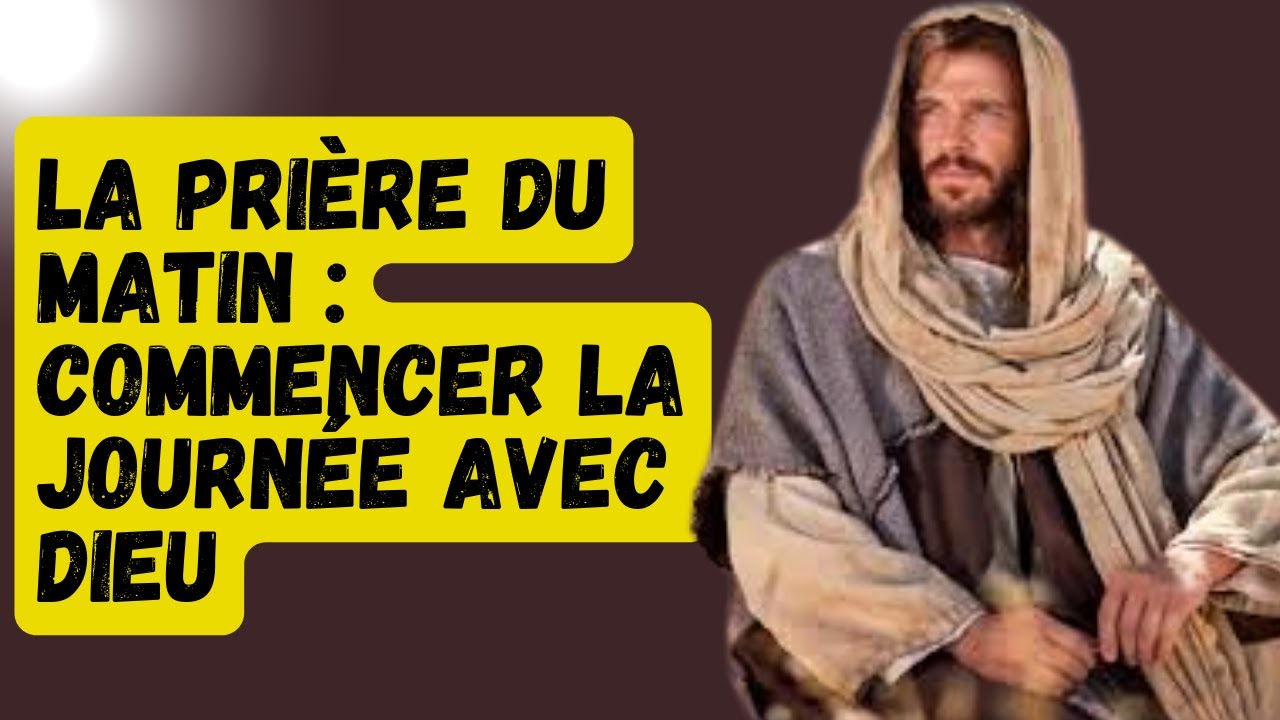 La Prière du Matin : Commencer la Journée avec Dieu