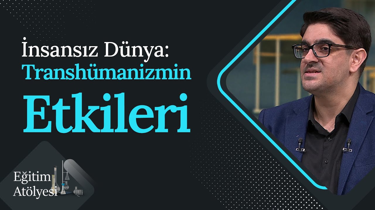 İnsansız Dünya: Transhümanizmin Etkileri | Eğitim Atölyesi (61. Bölüm)