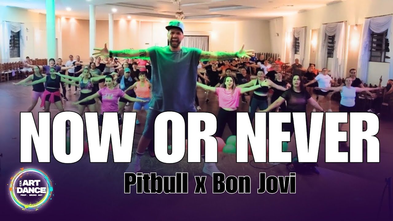 Now or Never - PitBull x Bon Jovi l Zumba l Pop l Coreografia l Cia Art Dance