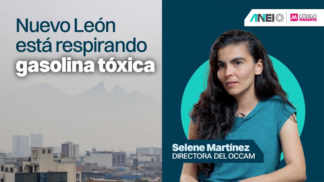 El Consejo: NL está respirando gasolina tóxica | Entrevista con Selene Martínez, directora del OCCAM