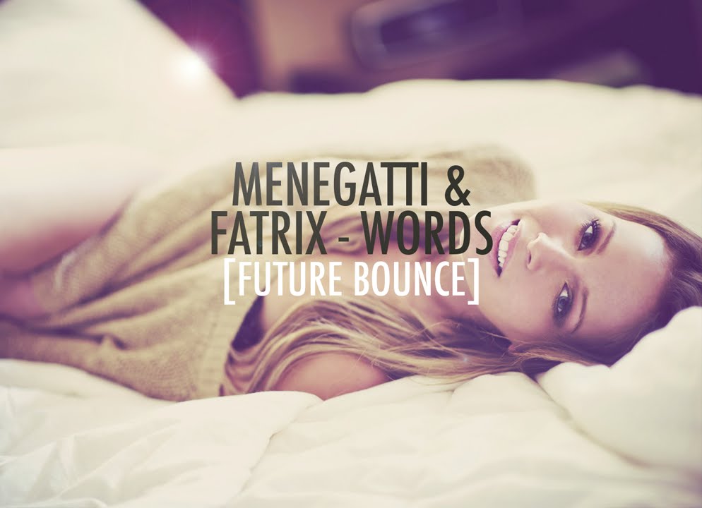 [Future Bounce] Menegatti & Fatrix - Words (Get Out Of My Head)