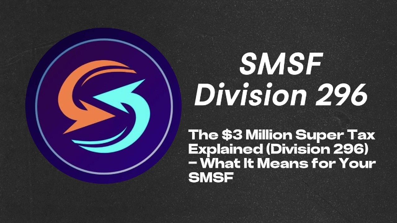 The $3 Million Super Tax Explained (Division 296)