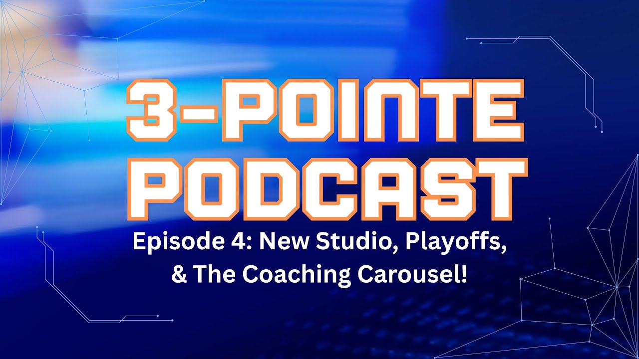 EPSIODE 4: NEW STUDIO, PLAYOFFS, & THE COACHING CAROUSEL | 3-Pointe Podcast | 3-Pointe Productions
