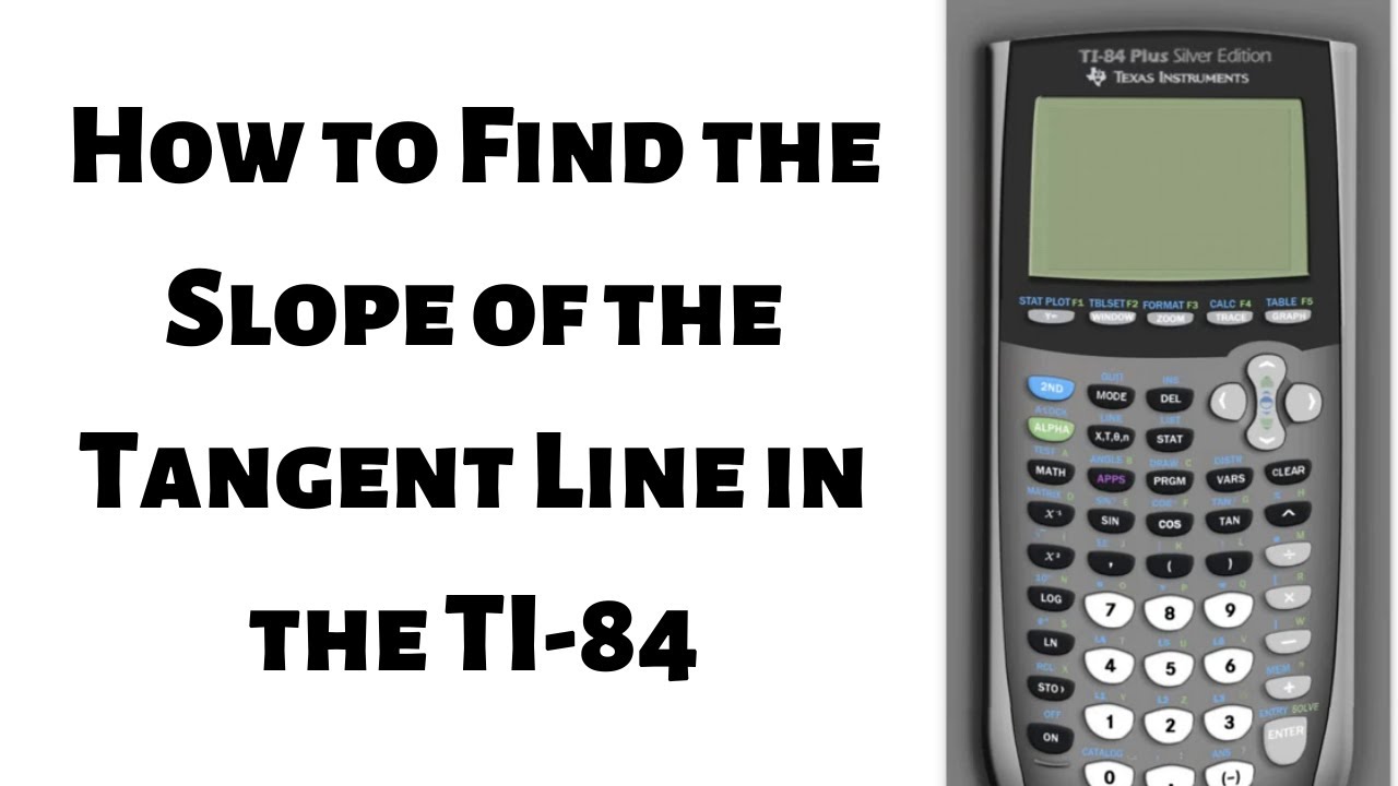 How to Find the Slope of the Tangent Line in the TI 84