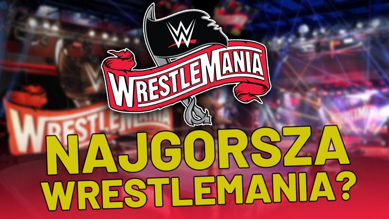 WrestleMania 36 - Najgorsza w Historii?