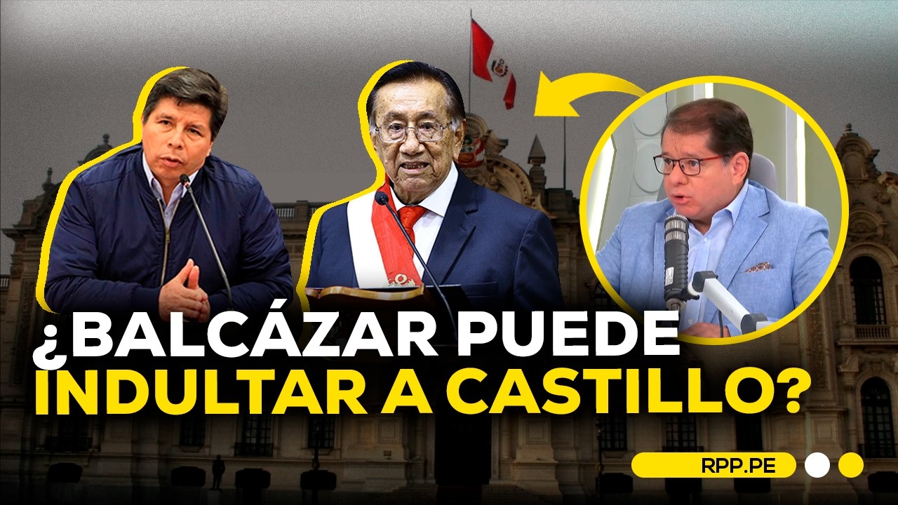 ¿Puede José María Balcázar indultar a Pedro Castillo? Esto es lo que dice la ley #ADNRPP