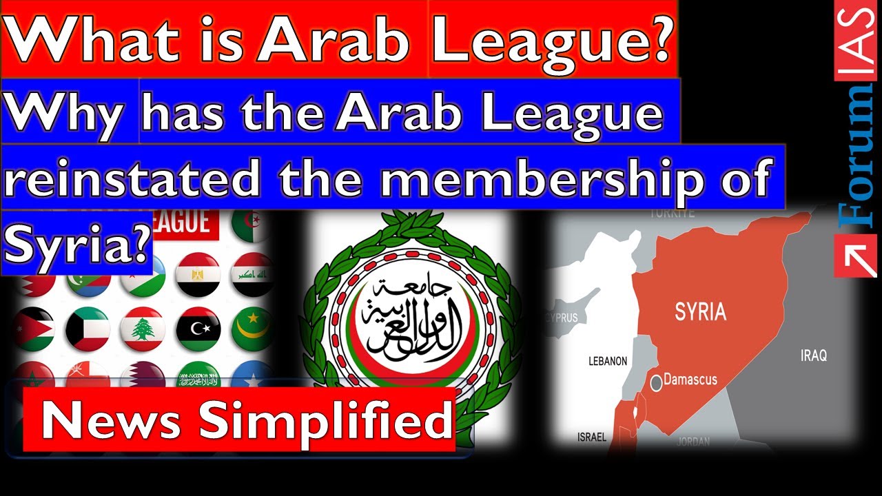 What is Arab League?  Why has the Arab League reinstated the membership of Syria? | Forum IAS |