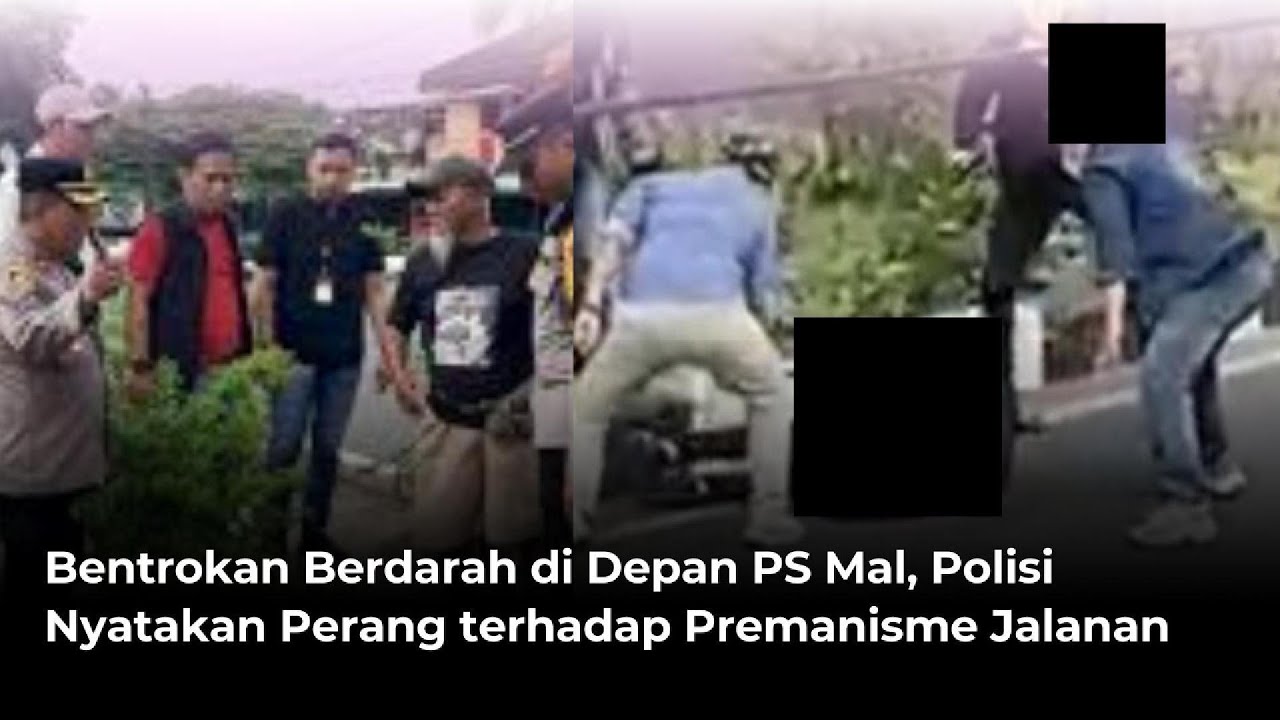 Bentrokan Berdarah di Depan PS Mal, Polisi Nyatakan Perang terhadap Premanisme Jalanan