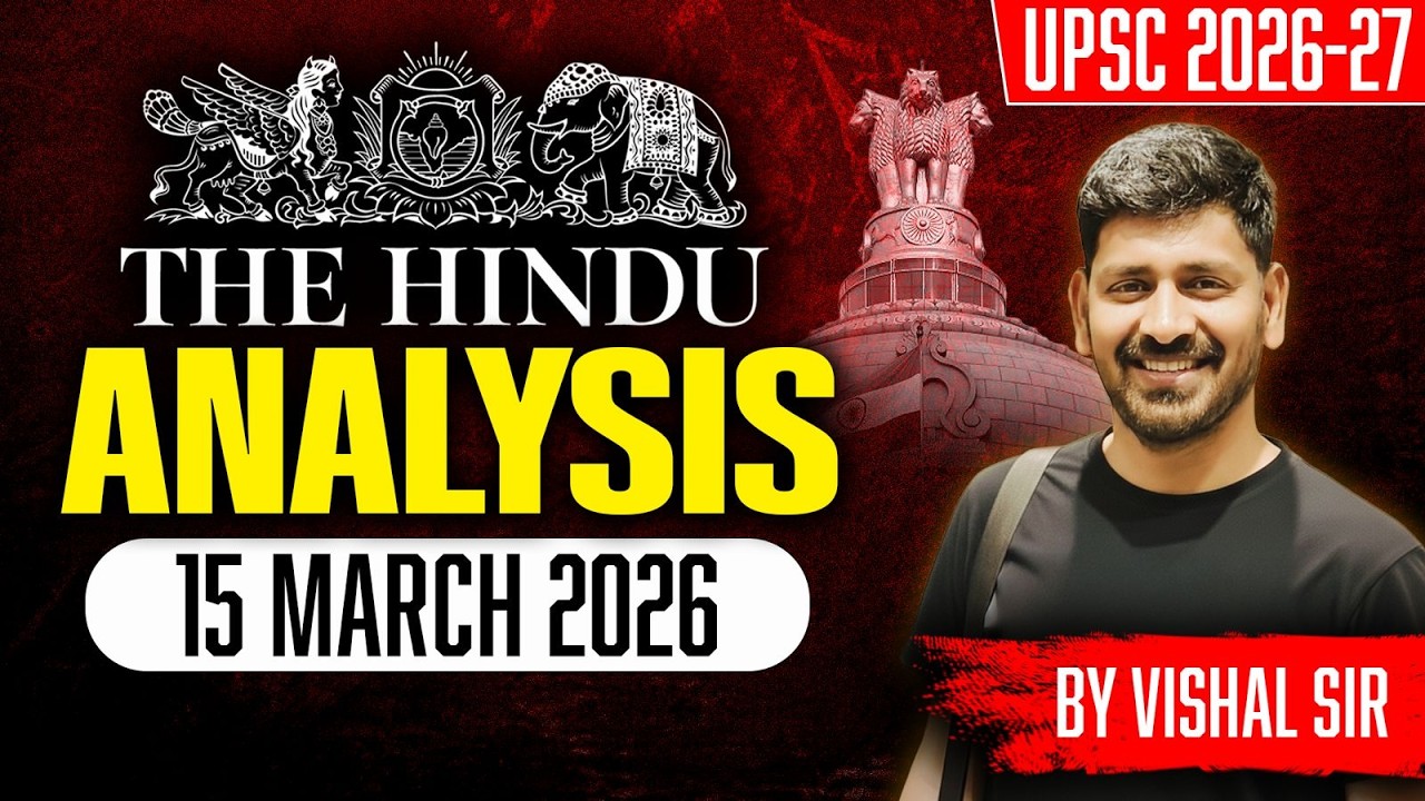 The Hindu Analysis for UPSC | 15 March 2026 | Daily Current Affairs | Vishal Sir