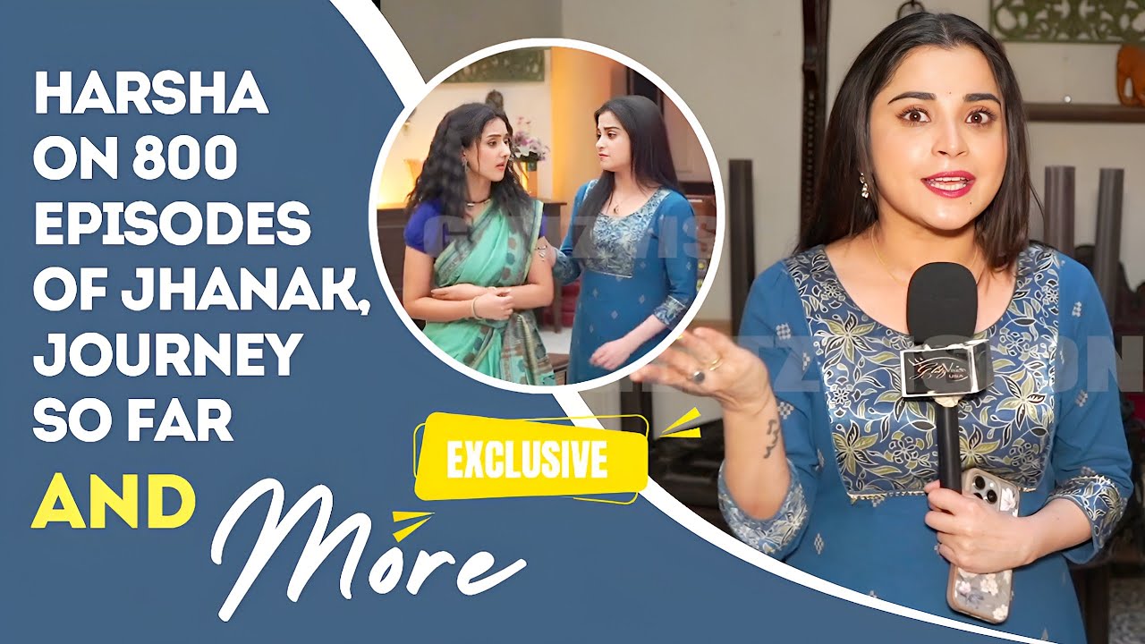 Harsha Khandeparkar On Her Jhanak Journey | 800 Episodes, On-Screen Drama & Off-Screen Camaraderie