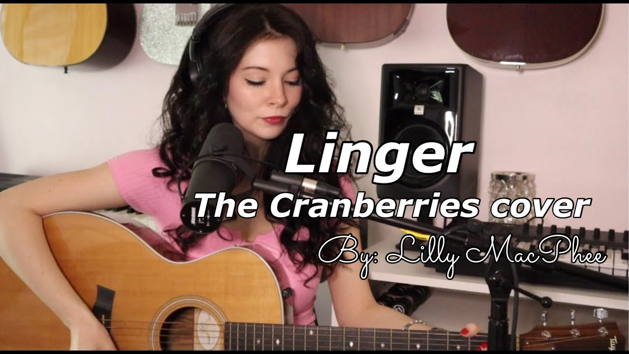 Linger - Lilly MacPhee (The Cranberries Cover)