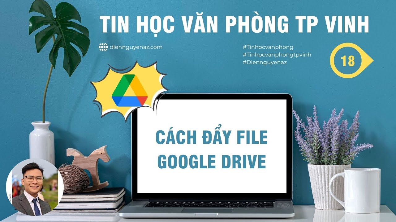 Cách đẩy file lên Google Drive | Lưu trữ và chia sẻ file dễ dàng trên máy tính & điện thoại