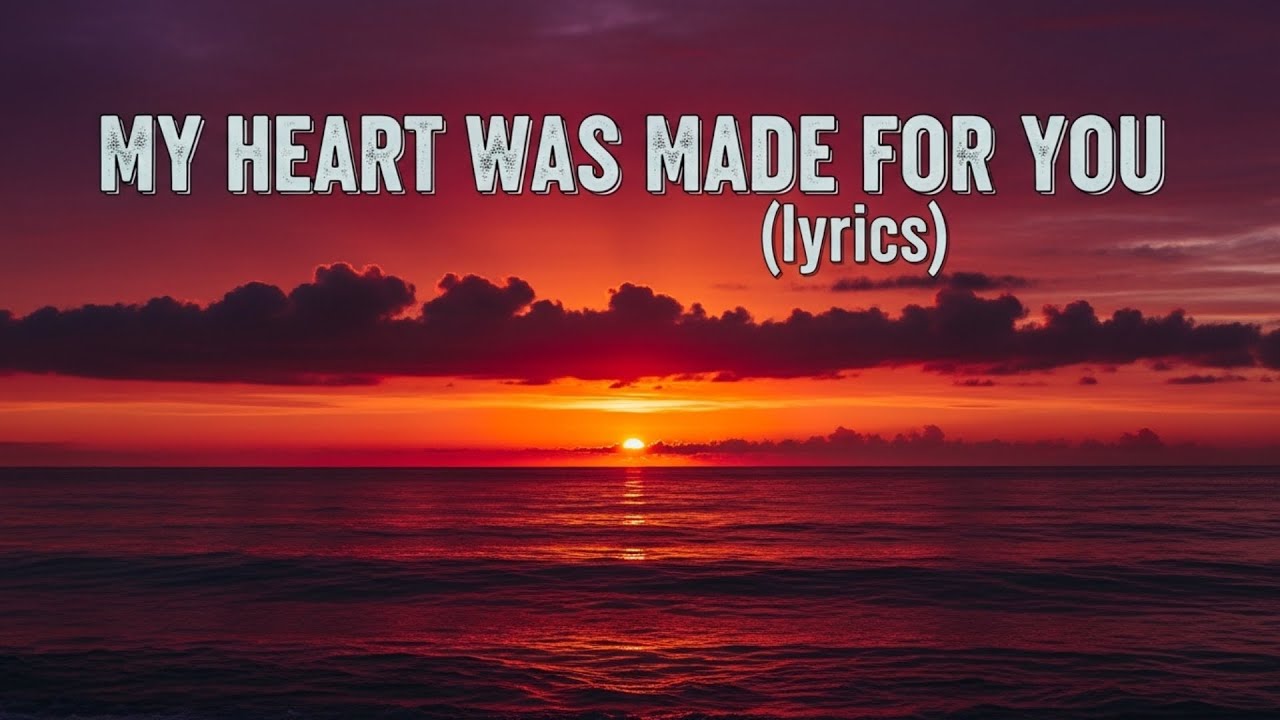 My Heart Was Made for You (lyrics) | English Romantic Love Song 2026