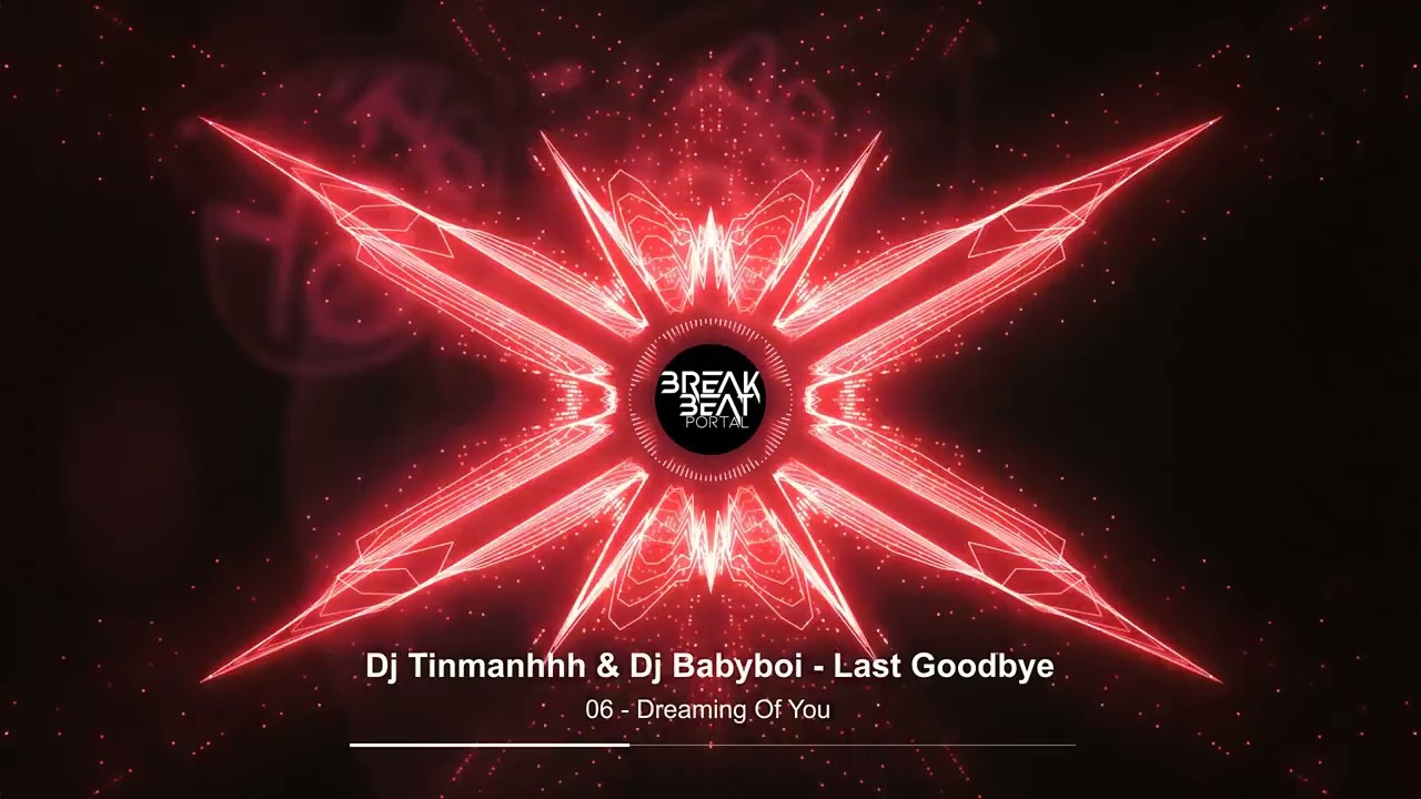Dj Tinmanhhh & Dj Babyboi | Last Goodbye - 06 | Dreaming Of You