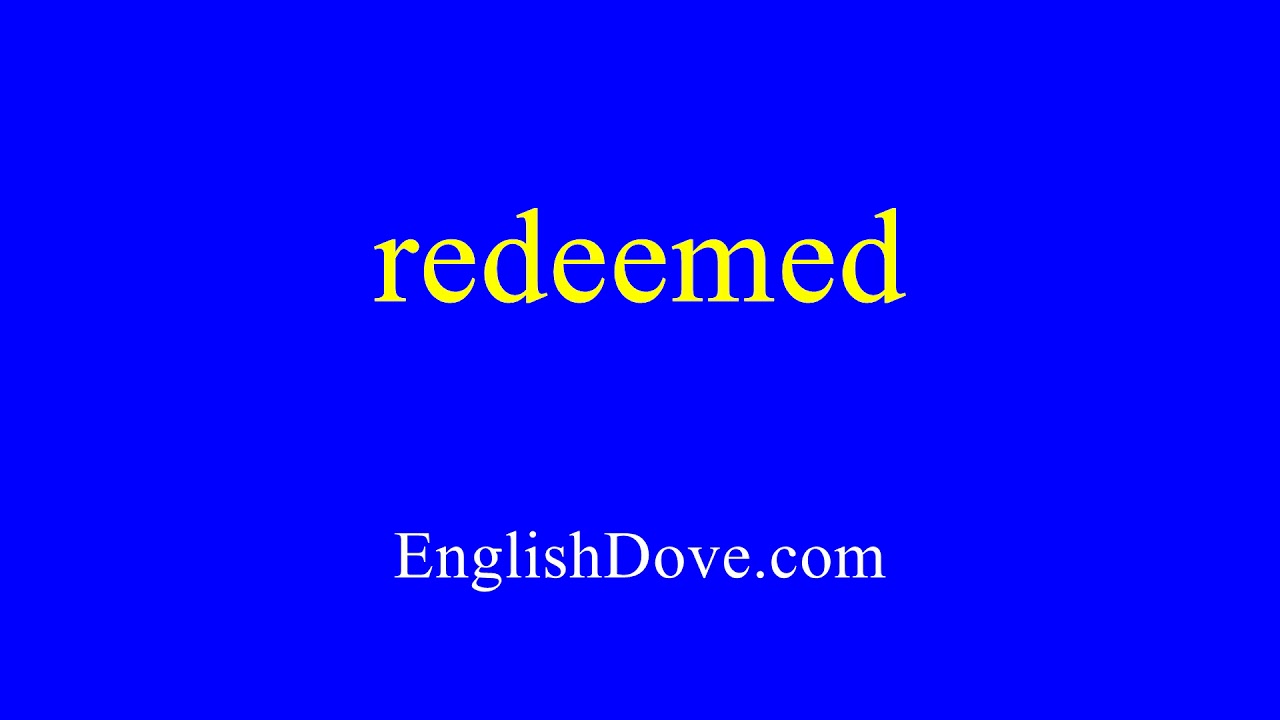 How to pronounce redeemed in American English.