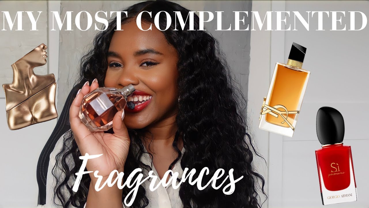 MY MOST COMPLIMENTED FRAGRANCES | SCENTS THAT WILL GET YOU COMPLIMENTS