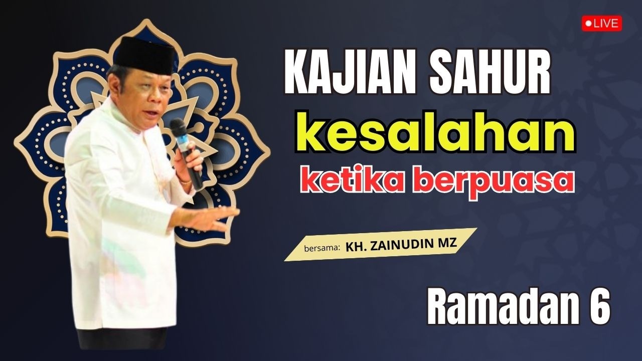 🔴 LIVE SAHUR | kesalahan dalam berpuasa | CERAMAH KH ZAINUDIN MZ TERBARU 2026