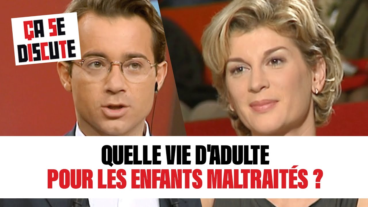 Quelle vie d'adulte pour les enfants maltraités ? Ça se discute #CSD