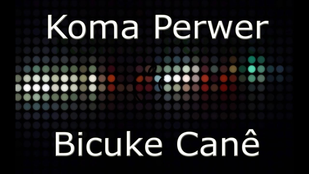Koma Perwer Bicuke Can&ecirc;