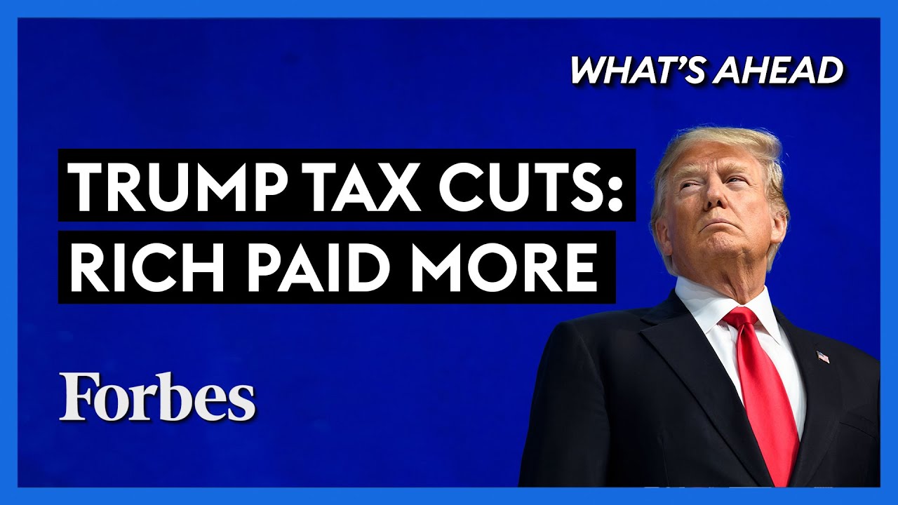How The Rich Paid More Taxes With Trump&rsquo;s Tax Cuts - Steve Forbes | What's Ahead | Forbes