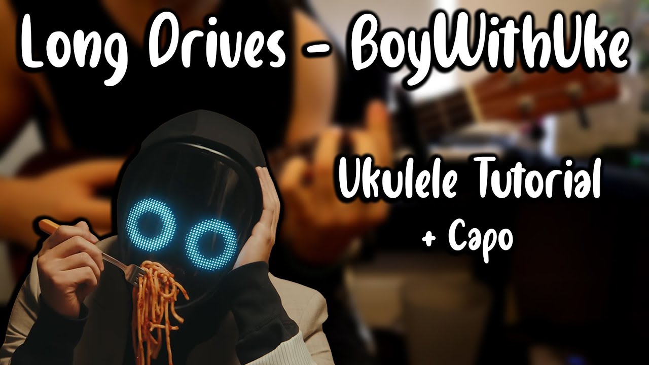 Long Drives - BoyWithUke (Ukulele Tutorial + Capo)