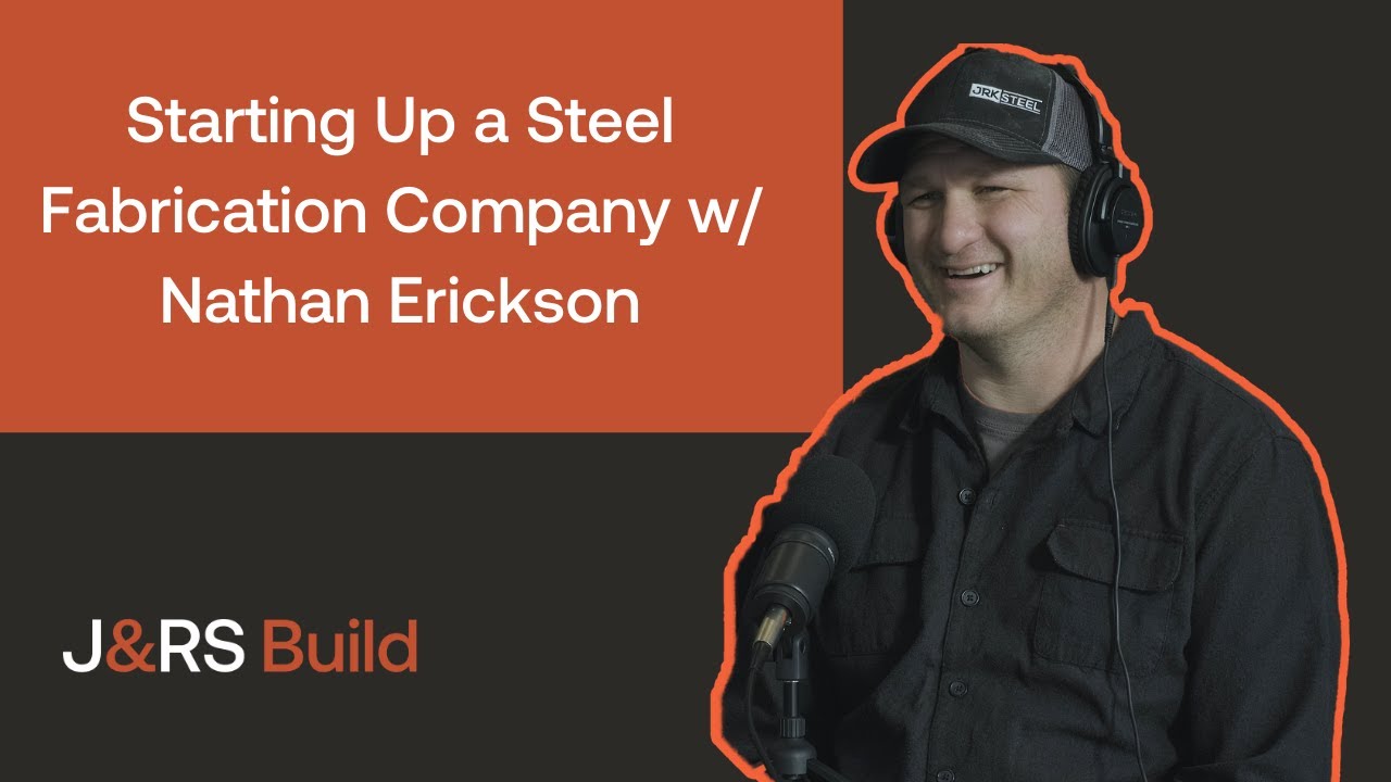 Starting Up a STEEL Company w/ Nathan Erickson of JRK Steel | The Innovative Builder Podcast: Ep.#7