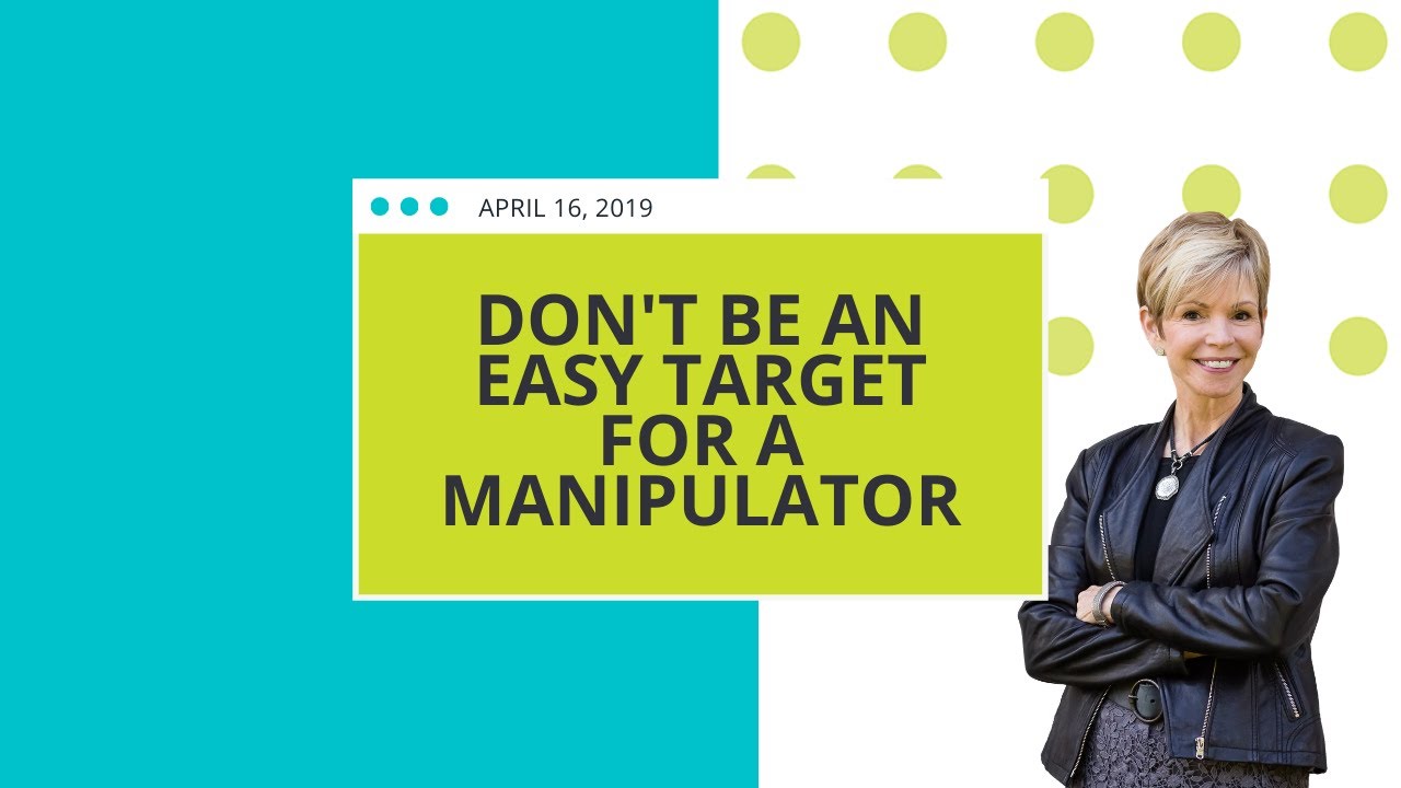 Don't Be An Easy Target For A Manipulator