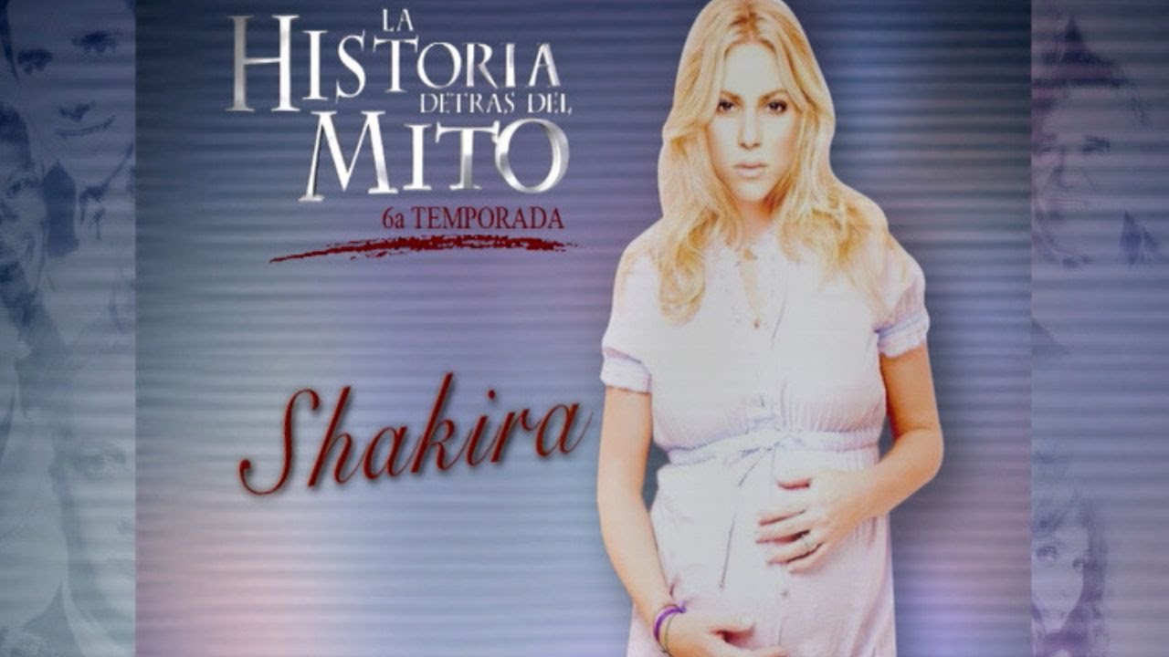 La Historia Detrás Del Mito | Shakira