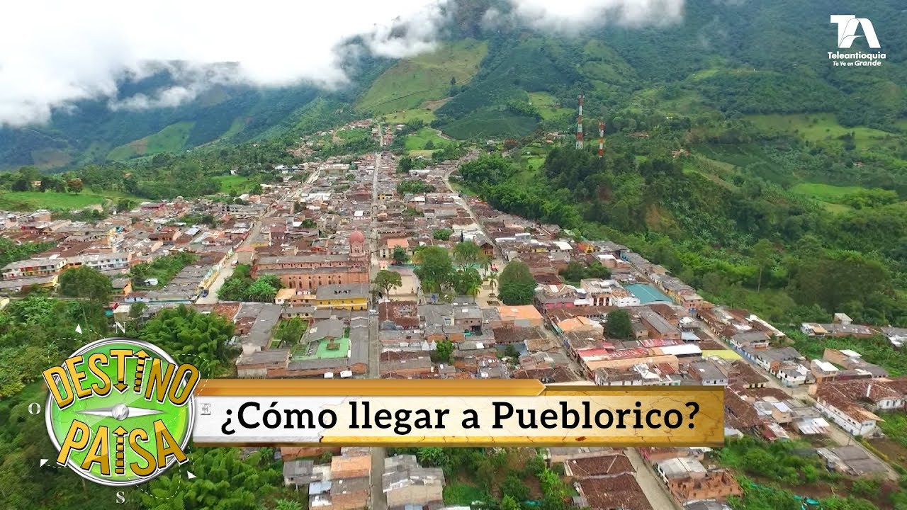 Destino Paisa, ¿Cómo llegar a Pueblorico? - Teleantioquia
