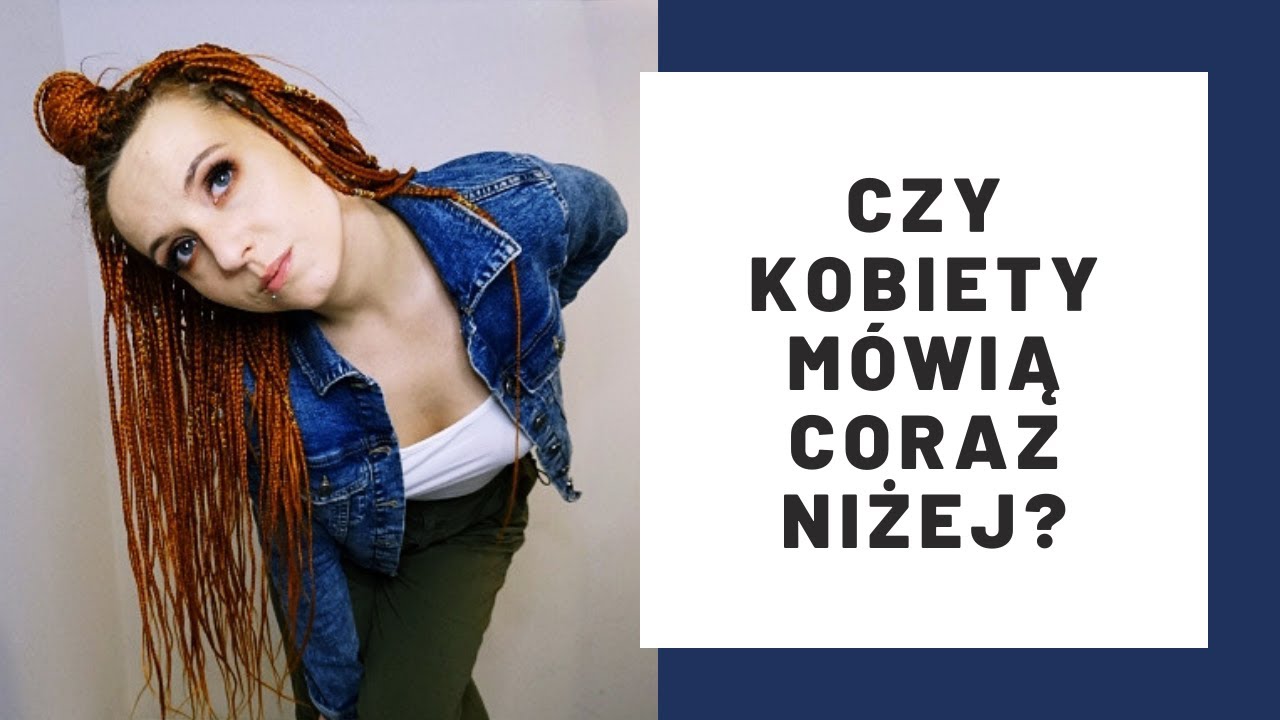 Czy kobiety mówią coraz niższym głosem? | Zadbaj o swój MEGA GŁOS 2023