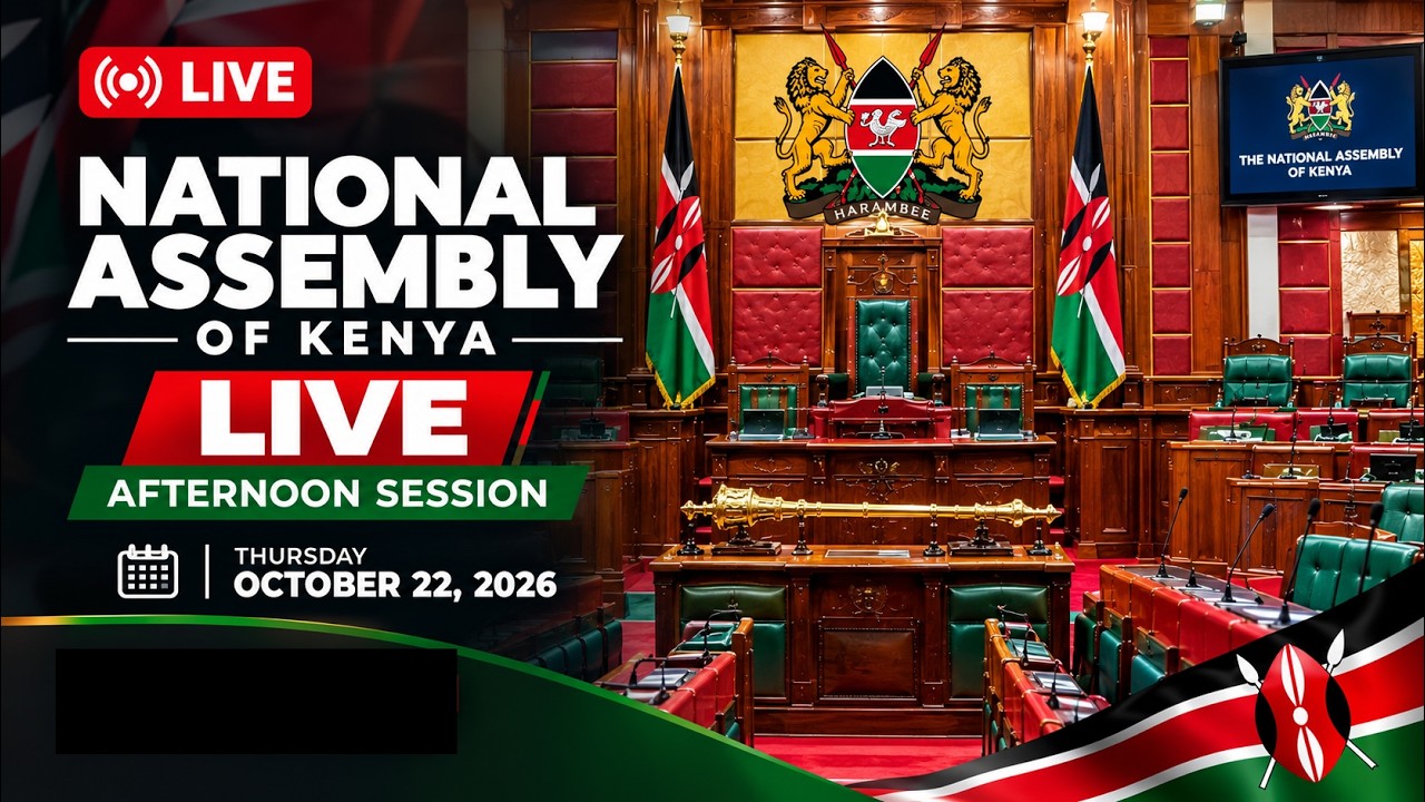 LIVE: NATIONAL ASSEMBLY PROCEEDINGS| 22ND OCTOBER 2026 | AFTERNOON SESSION