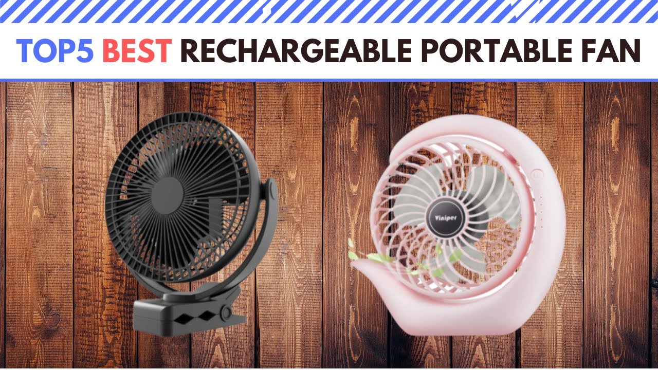 Top 5 Best Rechargeable Portable Fan Reviews 2022