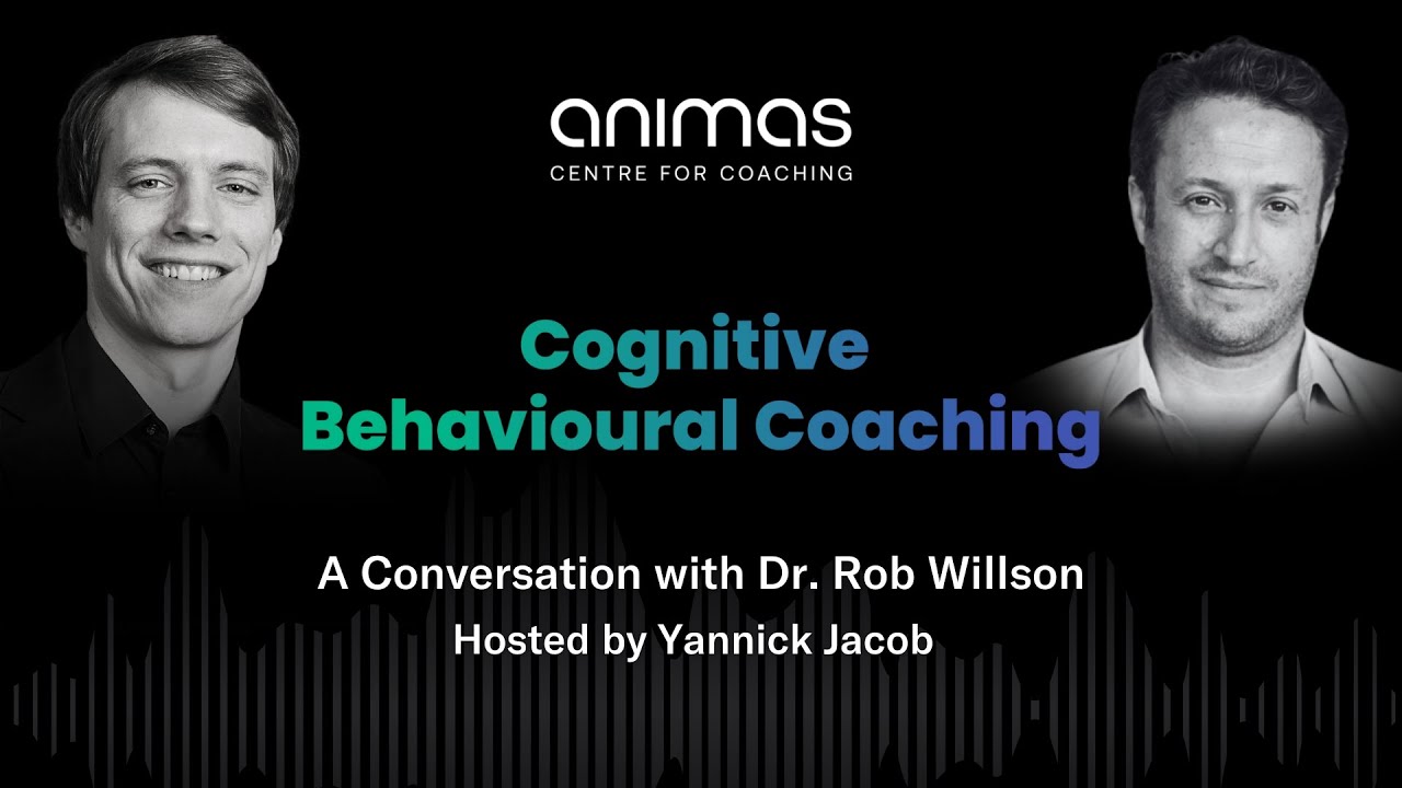 Cognitive Behavioural Coaching: A Conversation with Dr. Rob Willson