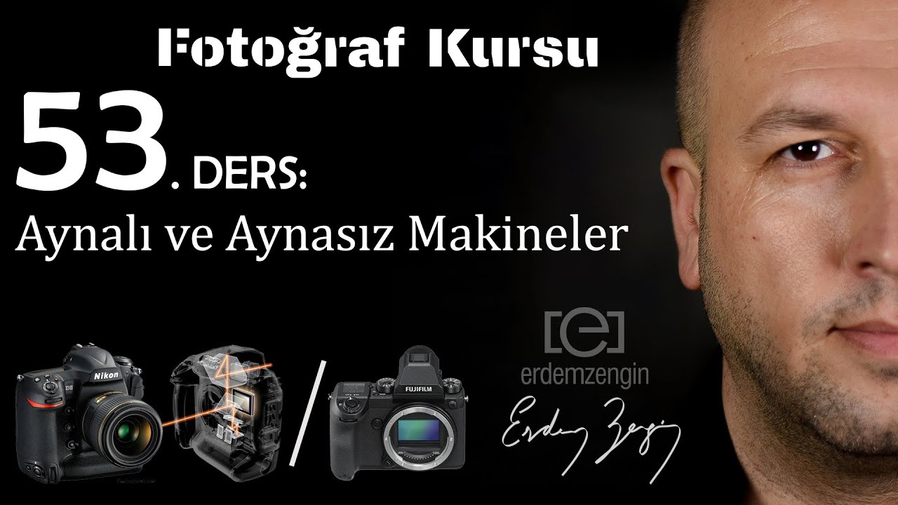 Fotoğraf Kursu  53. Ders: Aynalı ve Aynasız Makineler (DSLR / Mirrorless)