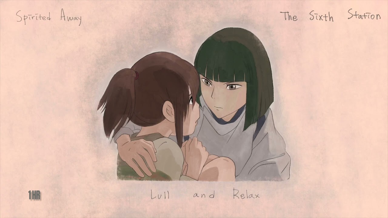 (1 Hour) The Sixth Station - Spirited Away OST (Lull and Relax)