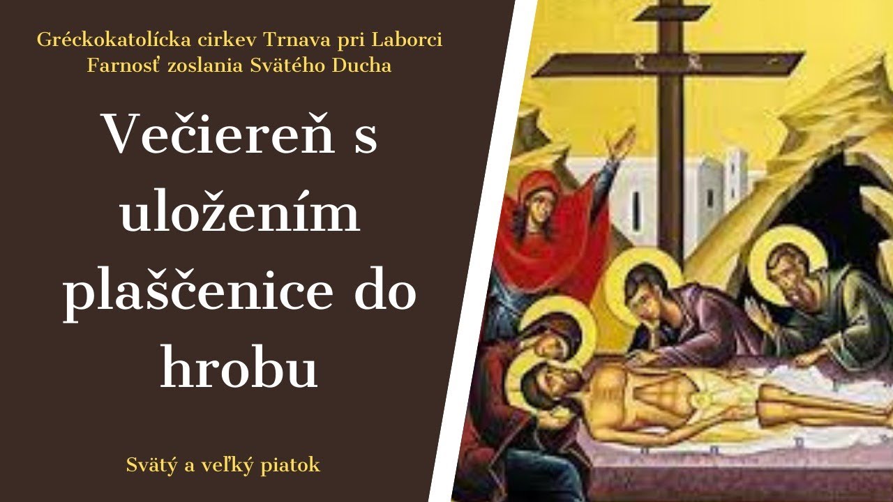 Večiereň s uložením plaščenice do hrobu - 2. apríl - Svätý a veľký piatok