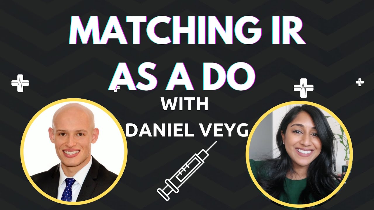 Matching Interventional Radiology as a DO Student with Daniel Veyg