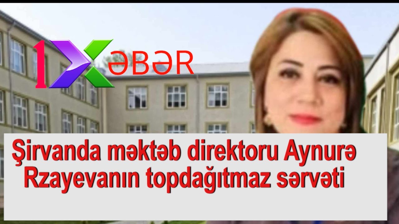 Şirvanda məktəb direktoru Aynurə Rzayevanın topdağıtmaz sərvəti