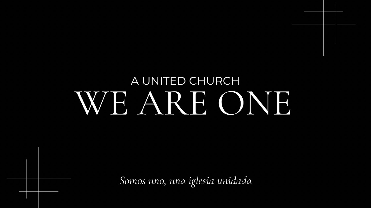We Are One, A United Church