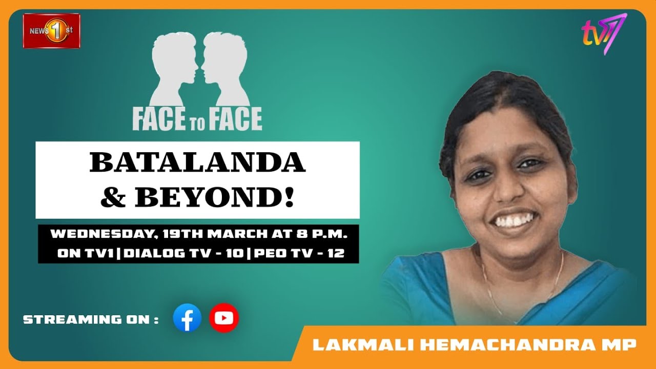 Batalanda and Beyond! Lakmali Hemachandra MP on Face To Face. Wednesday 19th March at 8 pm.