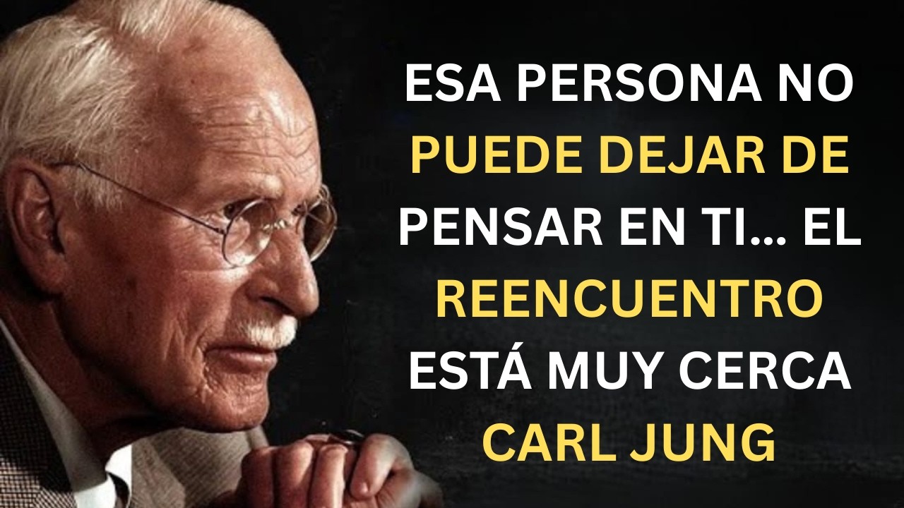 ESA PERSONA No Puede Dejar de Pensar en Ti… El Reencuentro Está Muy Cerca | Carl Jung