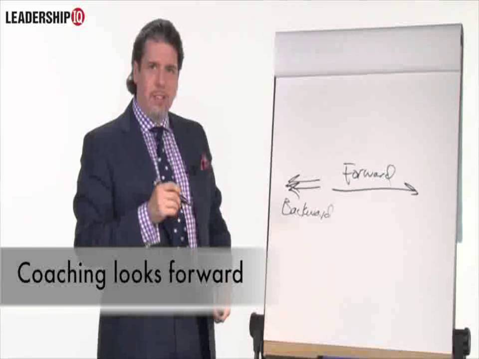 Leadership IQ: Coaching Looks Forward Not Backward