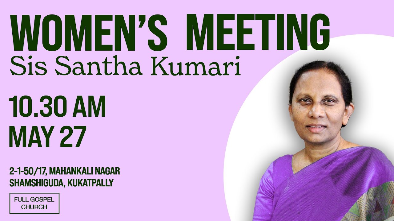 Women's  Meeting  with Sis  Santha Kumari l MAY 27 l  11 30  AM l Full Gospel church