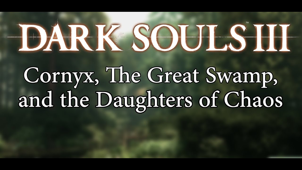 Dark Souls III Lore | Cornyx, The Great Swamp, and the Daughters of Chaos