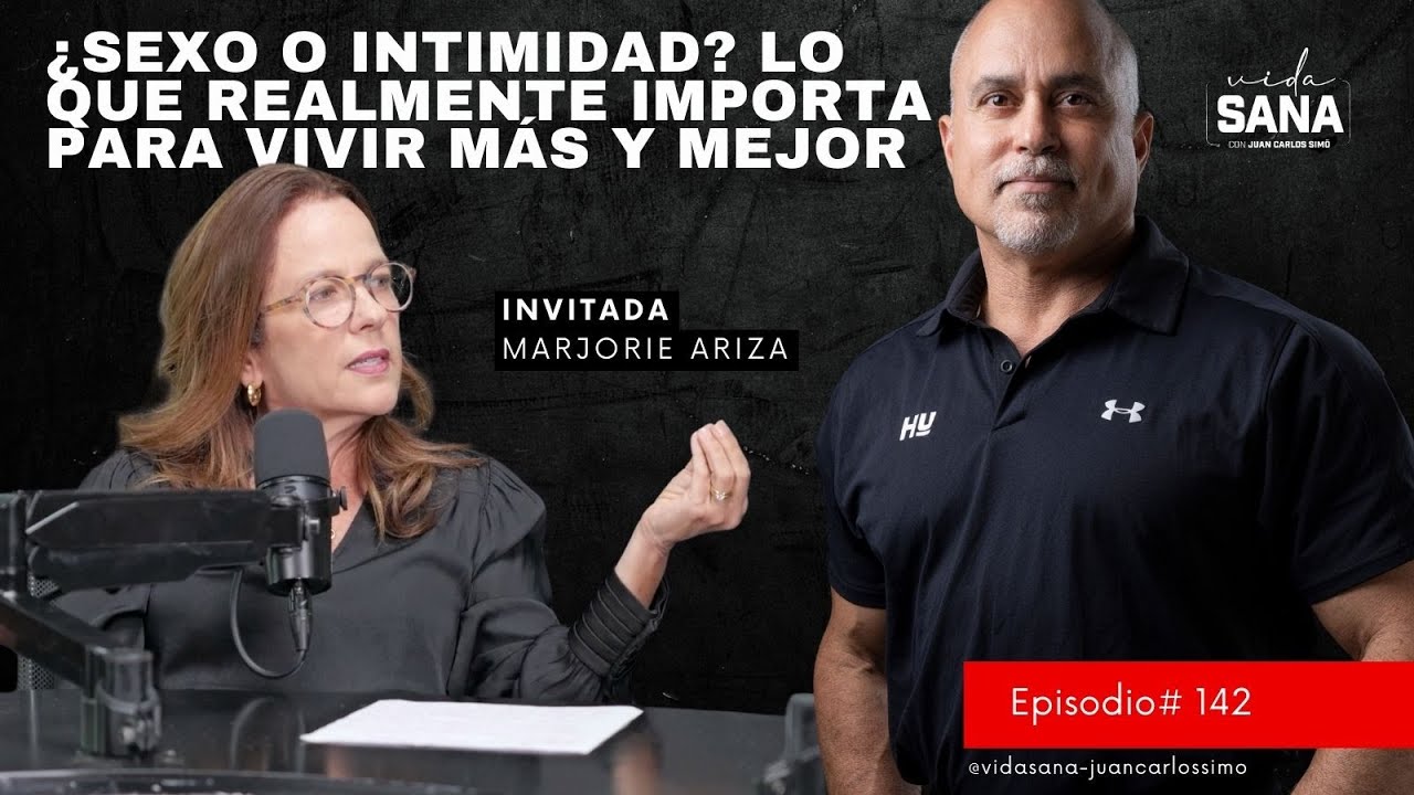 Sexo vs. Intimidad: Claves para una Vida Larga y Plena - Ep. 142 - Vida Sana con Juan Carlos Simó